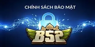 Chính Sách Bảo Mật B52 Club 